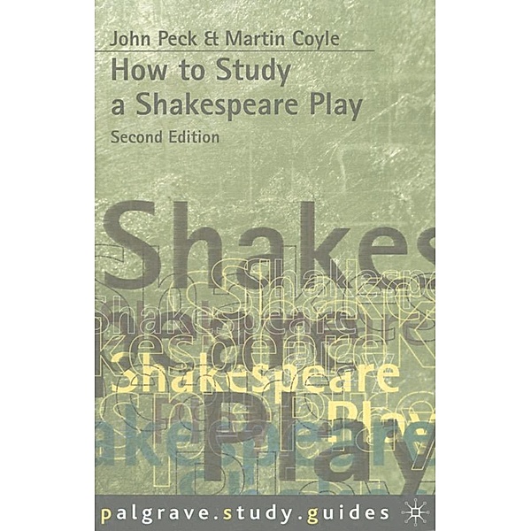 How to Study a Shakespeare Play / Bloomsbury Study Skills, Martin Coyle, John Peck