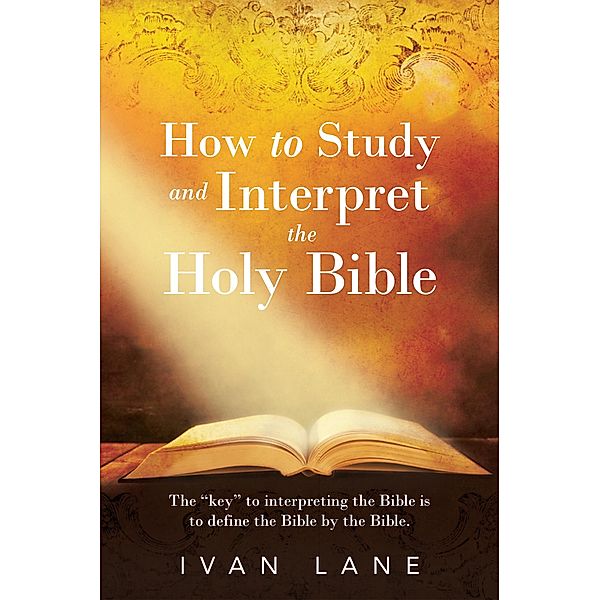 How to Study and Interpret the Holy Bible, Ivan Lane