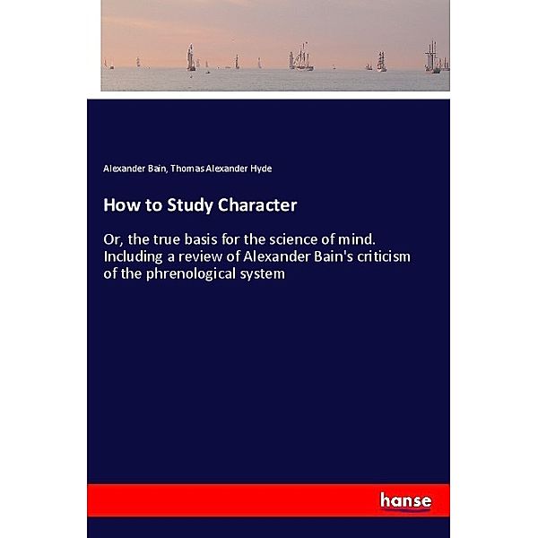 How to Study Character, Alexander Bain, Thomas Alexander Hyde