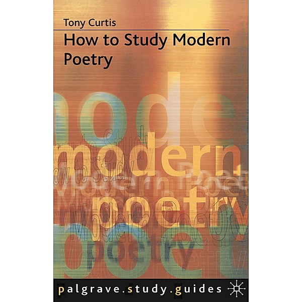 How to Study Modern Poetry / Bloomsbury Study Skills, Tony Curtis