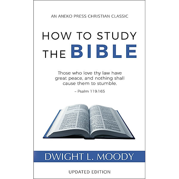 How to Study the Bible: Updated Edition, Dwight L. Moody