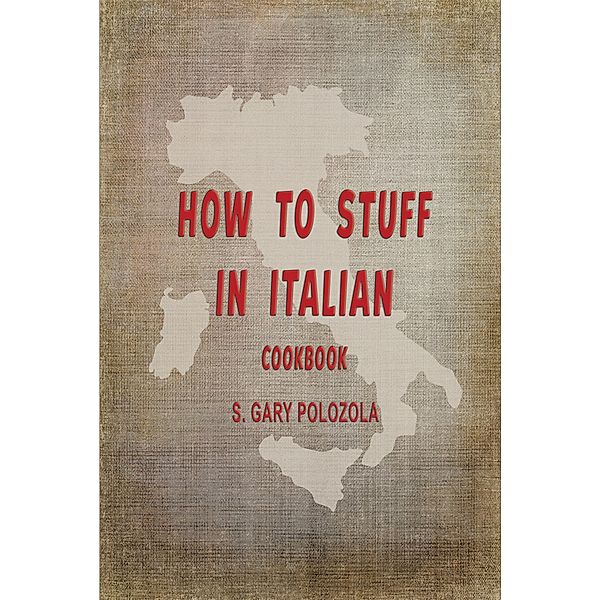 How to Stuff in Italian, S. Gary Polozola