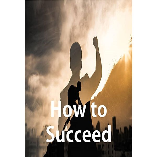 How to Succeed, Abhishek Patel