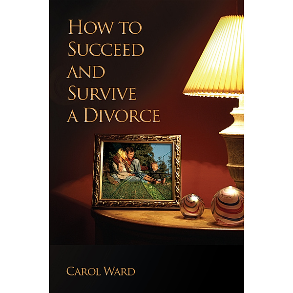 How to Succeed and Survive a Divorce, Carol Ward