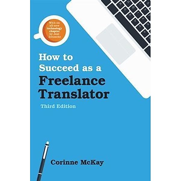 How to Succeed as a Freelance Translator, Third Edition, Corinne McKay