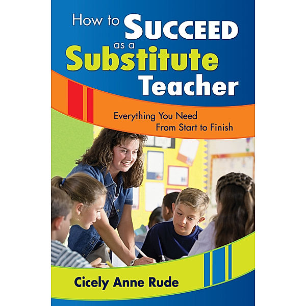 How to Succeed as a Substitute Teacher, Cicely A. Rude