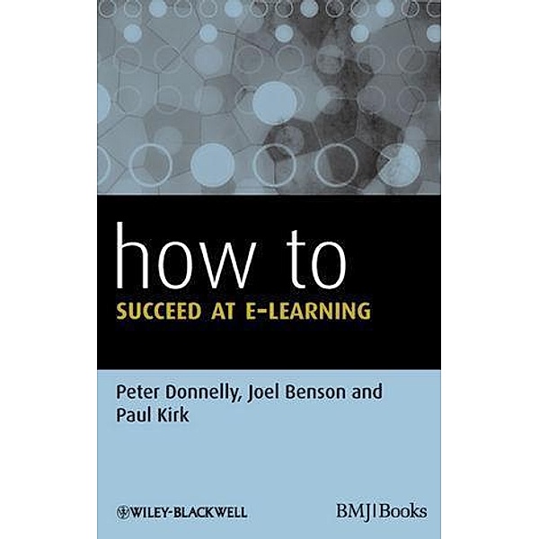How to Succeed at E-learning, Peter Donnelly, Joel Benson, Paul Kirk
