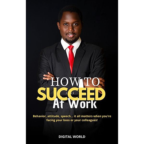 How to succeed at work