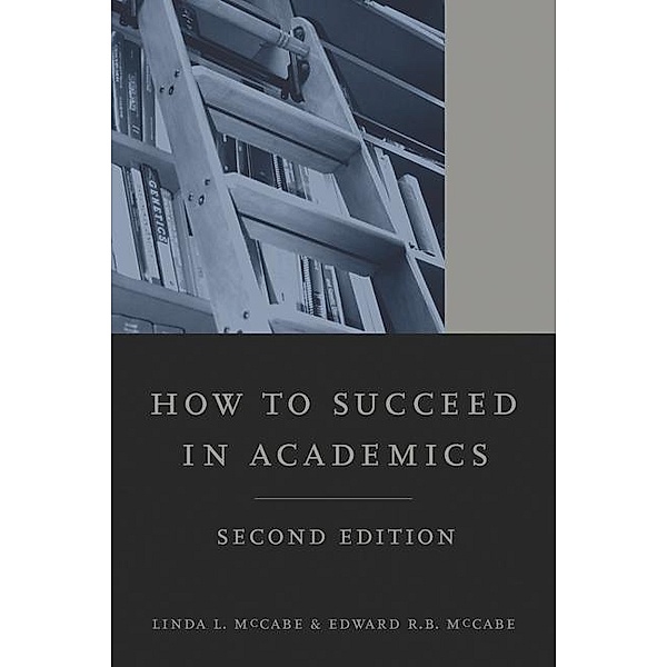 How to Succeed in Academics, 2nd edition, Linda L. McCabe, Edward R. B. McCabe