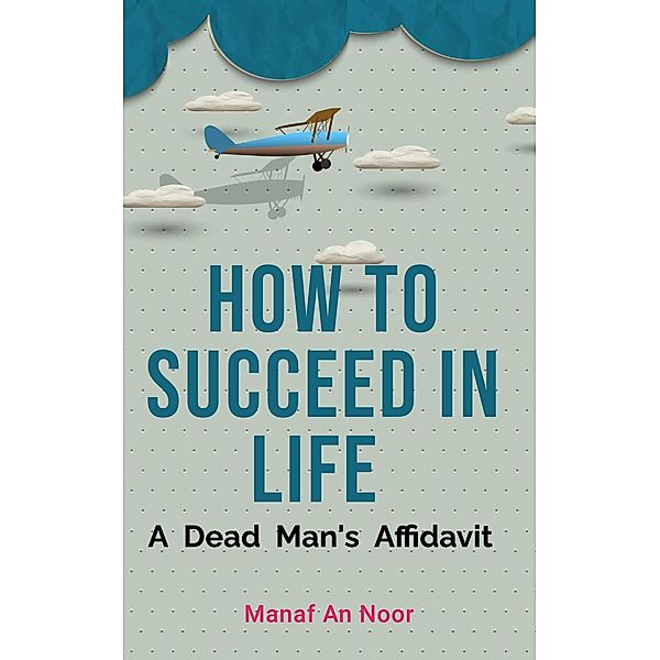 How to Succeed In Life, Manaf Annoor