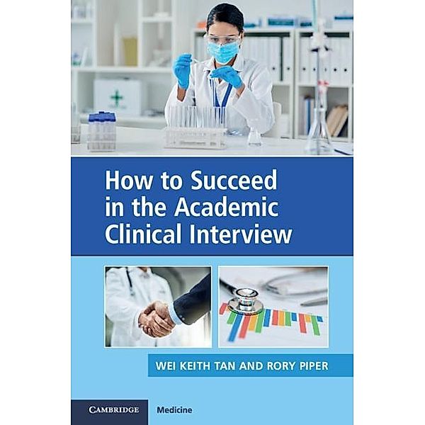 How to Succeed in the Academic Clinical Interview, Wei Keith Tan