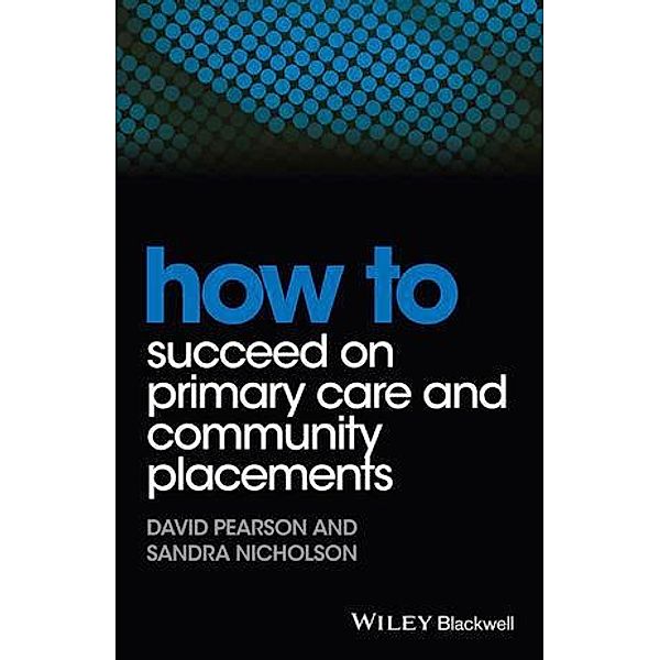 How to Succeed on Primary Care and Community Placements / HOW - How To Bd.1, David Pearson, Sandra Nicholson