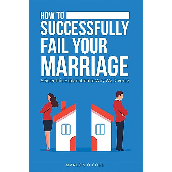 How to Successfully Fail Your Marriage, Marlon O. Cole