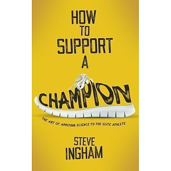 How to Support a Champion / Simply Said, Steve Ingham