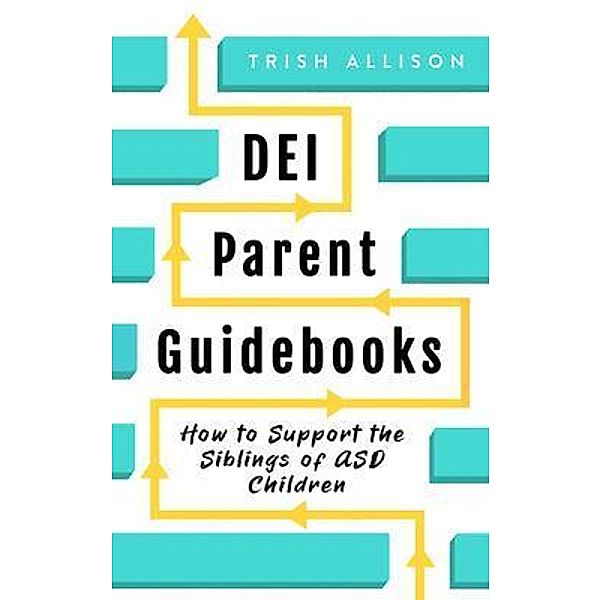 How to Support the Siblings of ASD Children / DEI for Parents Media, Trish Allison