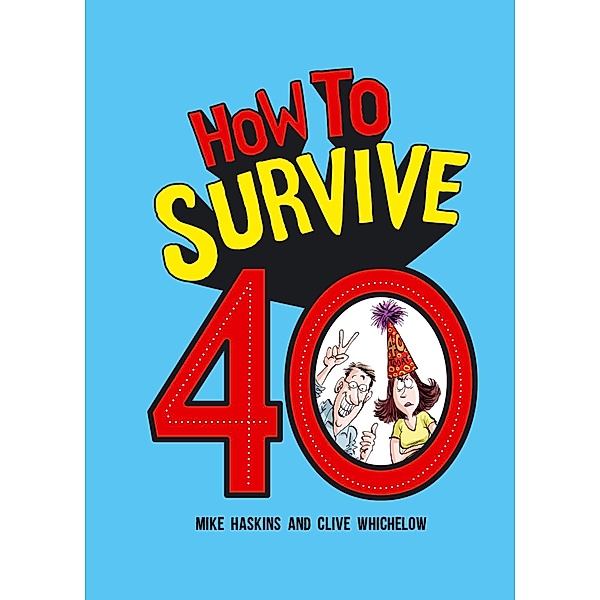 How to Survive 40, Clive Whichelow, Mike Haskins