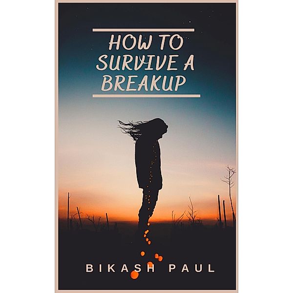 How to Survive a Breakup, Bikash Paul