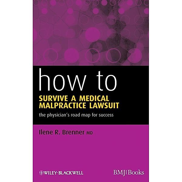 How to Survive a Medical Malpractice Lawsuit, Ilene R. Brenner