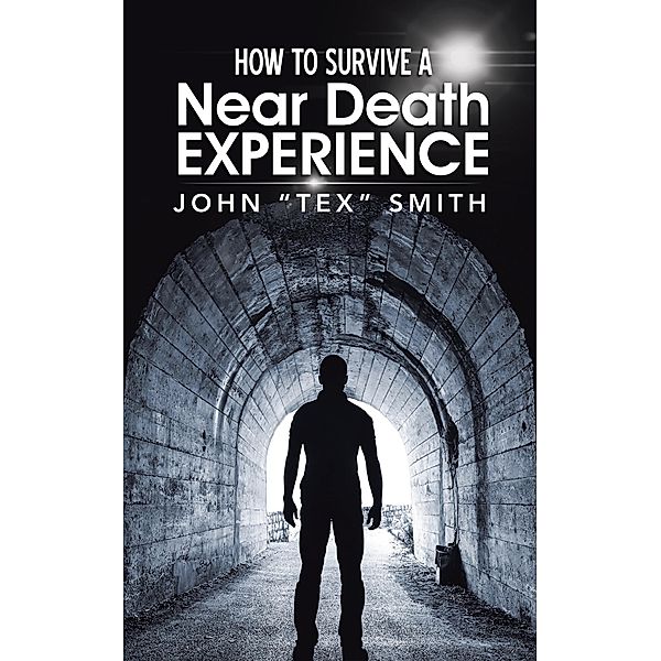 How to Survive a Near Death Experience, John Smith