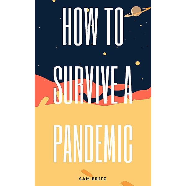 How to Survive a Pandemic, Sam Britz