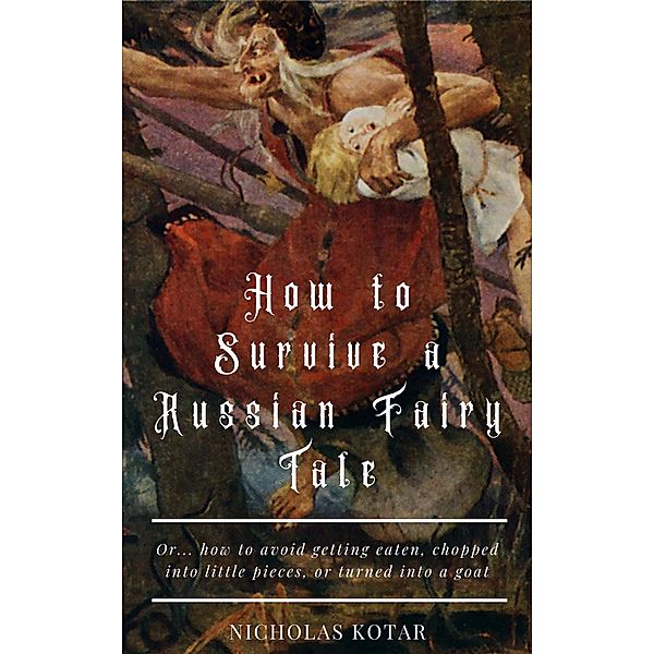 How to Survive a Russian Fairy Tale, Nicholas Kotar