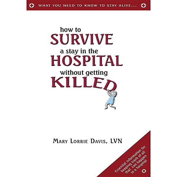 How to Survive a Stay in the Hospital Without Getting Killed, Mary Lorrie Davis