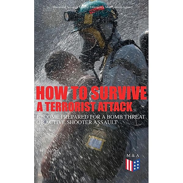 How to Survive a Terrorist Attack - Become Prepared for a Bomb Threat or Active Shooter Assault, Homeland Security, Federal Emergency Management Agency