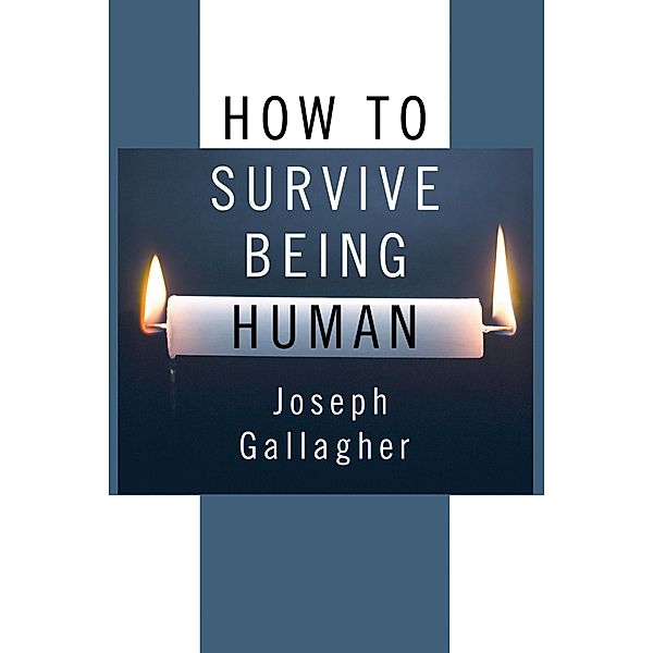 How to Survive Being Human, Joseph Gallagher