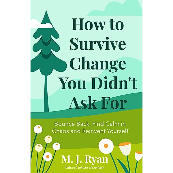 How to Survive Change You Didn't Ask For, M. J. Ryan
