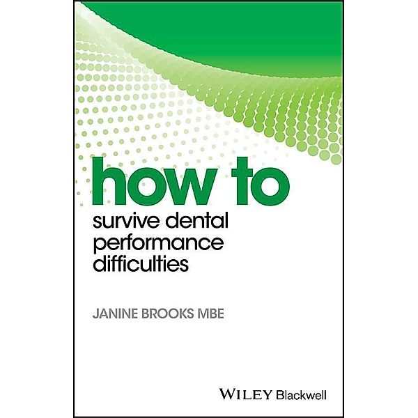 How to Survive Dental Performance Difficulties, Janine Brooks