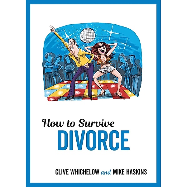 How to Survive Divorce, Clive Whichelow, Mike Haskins