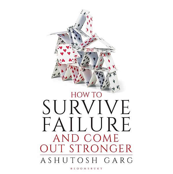How to Survive Failure and Come out Stronger / Bloomsbury India, Ashutosh Garg