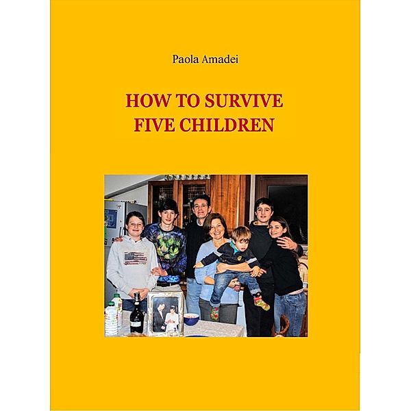 HOW TO SURVIVE FIVE CHILDREN, Paola Amadei