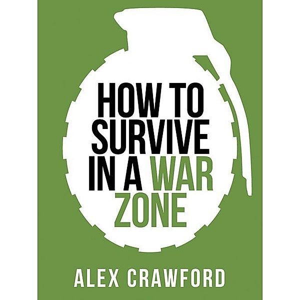 How to Survive in a War Zone / Collins Shorts Bd.6, Alex Crawford