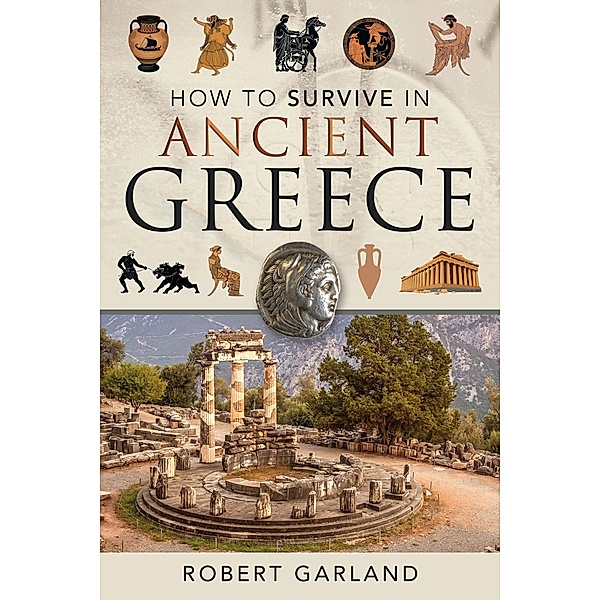 How to Survive in Ancient Greece, Garland Robert Garland