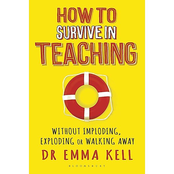 How to Survive in Teaching / Bloomsbury Education, Emma Kell