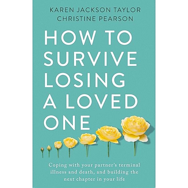 How to Survive Losing a Loved One, Karen Jackson Taylor, Christine Pearson