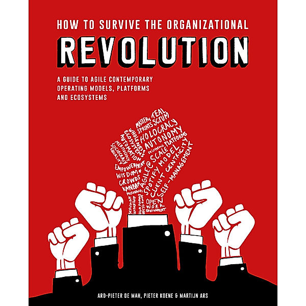 How to Survive Organizational Revolution, Pieter Koene, Martijn Ars, Art-Pieter, de Man