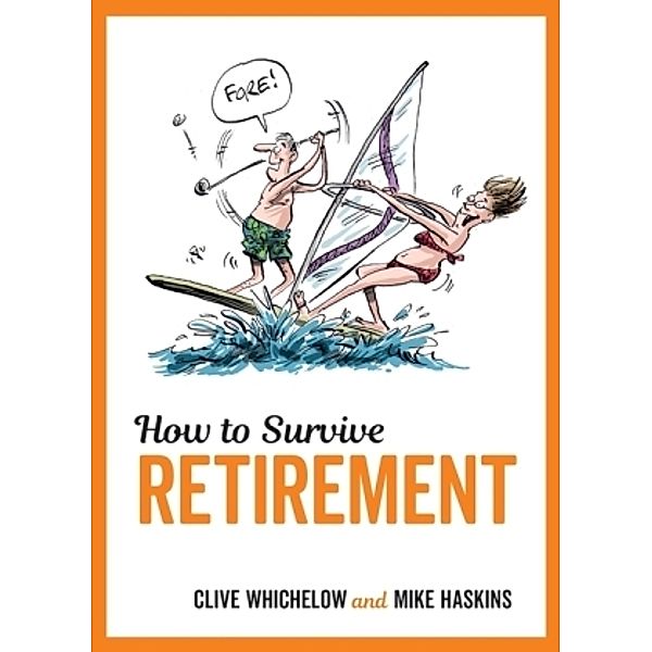 How to Survive Retirement, Mike Haskins, Clive Whichelow