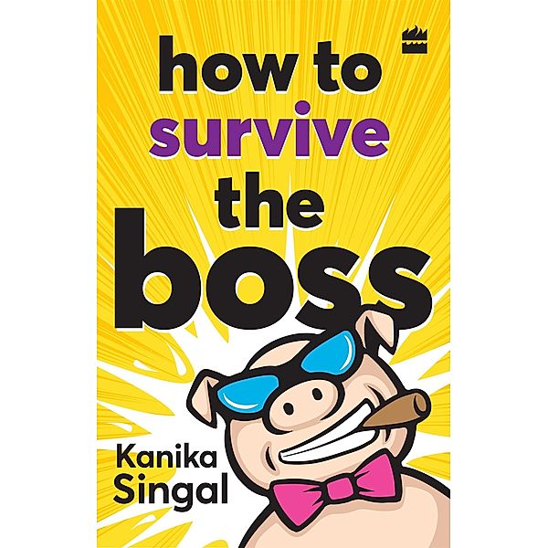 How to Survive the Boss, Kanika Singal