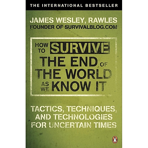 How to Survive The End Of The World As We Know It, James Wesley Rawles