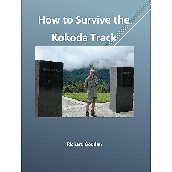 How to Survive the Kokoda Track, Richard Godden
