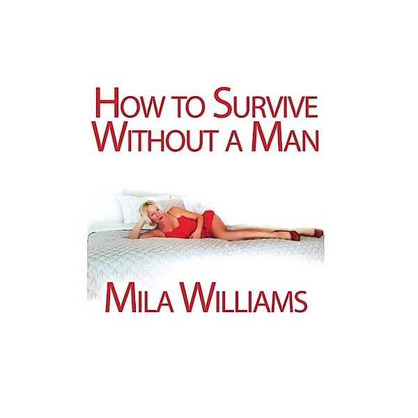 How to Survive Without a Man, Mila Williams