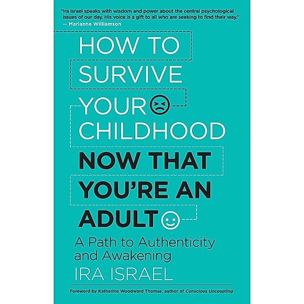 How to Survive Your Childhood Now That You're an Adult, Ira Israel