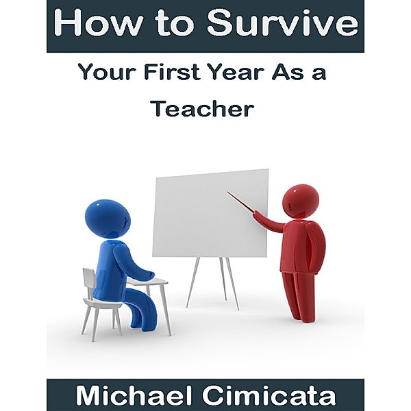 How to Survive Your First Year As a Teacher, Michael Cimicata