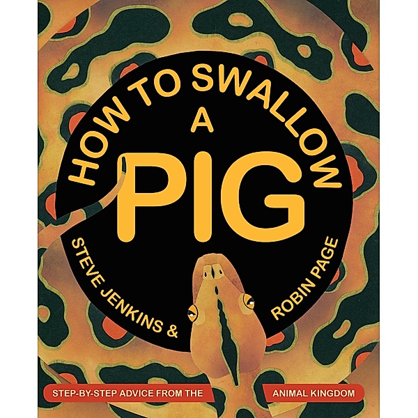 How to Swallow a Pig / Clarion Books, Steve Jenkins