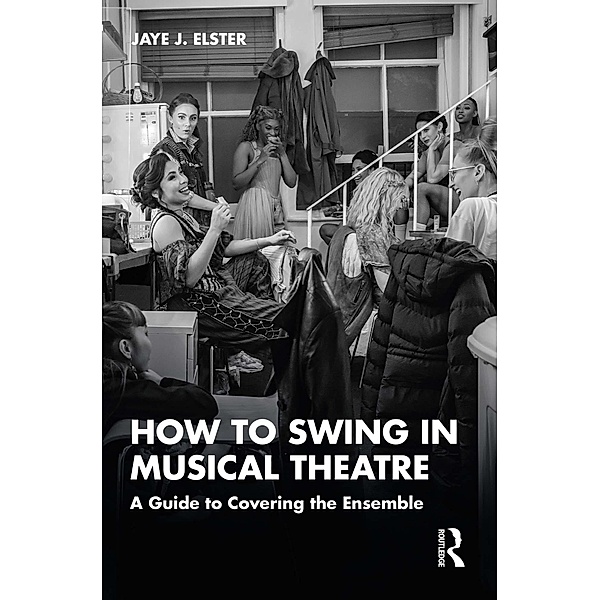 How to Swing in Musical Theatre, Jaye J. Elster