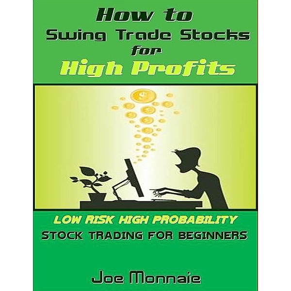 How to Swing Trade Stocks for High Profits, Joe Monnaie