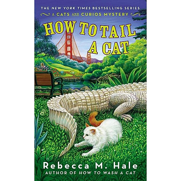 How to Tail a Cat / Cats and Curios Mystery Bd.4, Rebecca M. Hale