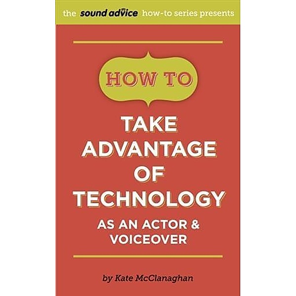 How To Take Advantage of Technology as an Actor & Voiceover, Kate McClanaghan
